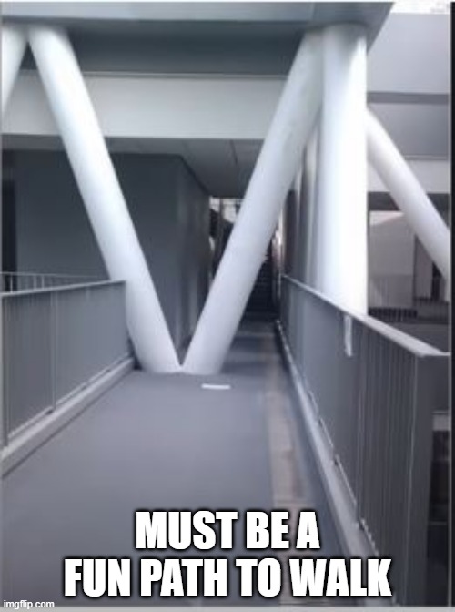 Tight Squeeze | MUST BE A FUN PATH TO WALK | image tagged in you had one job | made w/ Imgflip meme maker