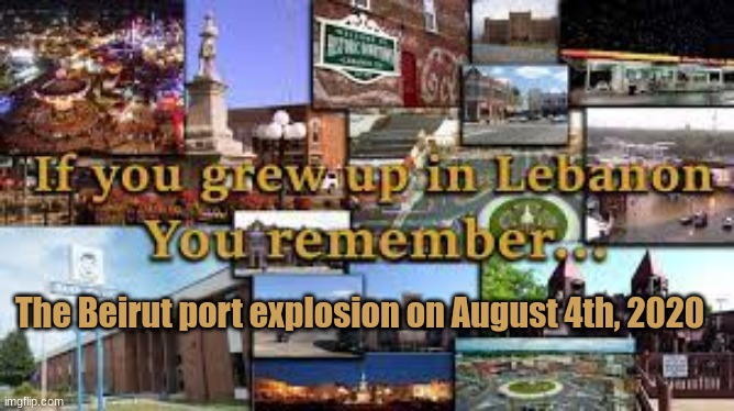 If you grew up in Lebanon, You remember....... | The Beirut port explosion on August 4th, 2020 | image tagged in if you grew up in lebanon,2020,2020 sucks,memes,funny,middle east | made w/ Imgflip meme maker