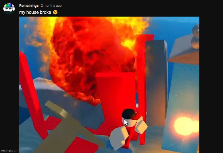 my house broke | made w/ Imgflip meme maker