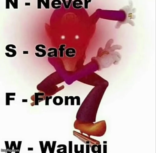 image tagged in never,safe,from,waluigi,nsfw | made w/ Imgflip meme maker