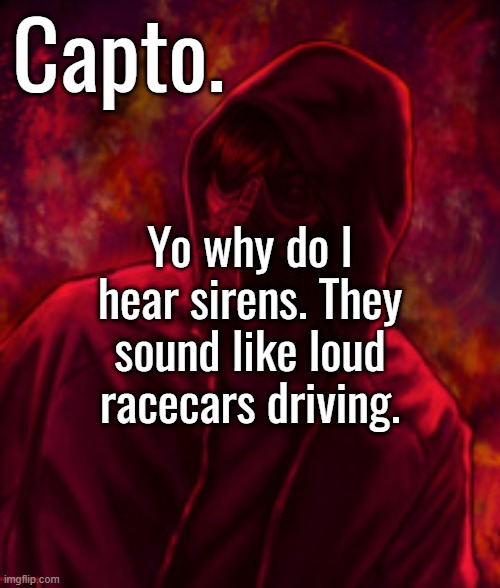 Revenger | Yo why do I hear sirens. They sound like loud racecars driving. | image tagged in revenger | made w/ Imgflip meme maker