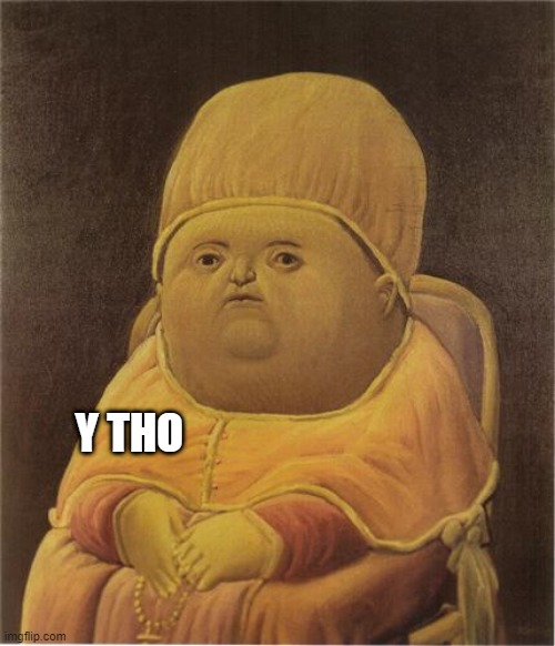 Y Tho | Y THO | image tagged in y tho | made w/ Imgflip meme maker