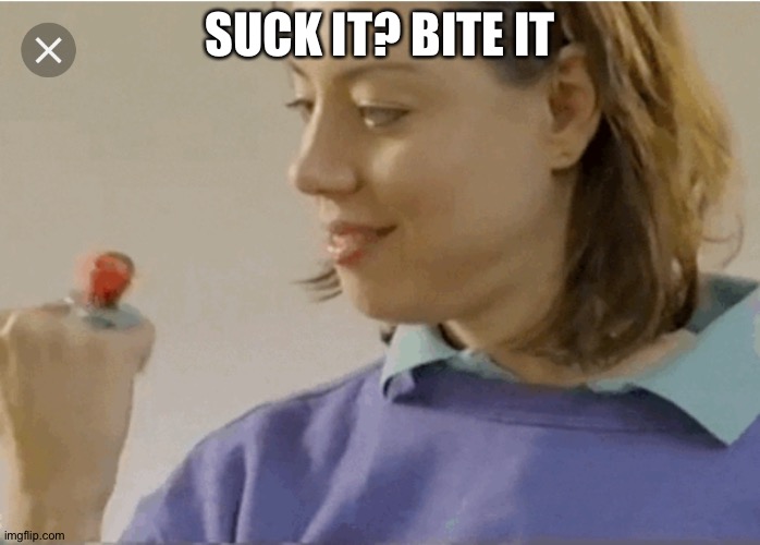 Ring Pop Woman | SUCK IT? BITE IT | image tagged in ring pop woman | made w/ Imgflip meme maker