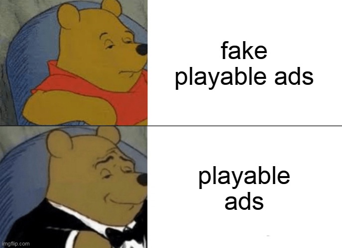 Tuxedo Winnie The Pooh | fake playable ads; playable ads | image tagged in memes,tuxedo winnie the pooh | made w/ Imgflip meme maker