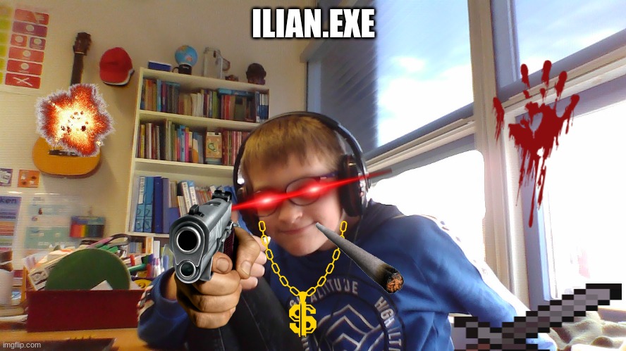 ILIAN.EXE | ILIAN.EXE | image tagged in funny | made w/ Imgflip meme maker