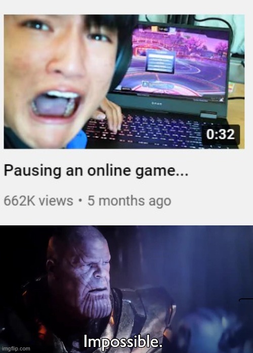 One does not simply pause an online game. | image tagged in pausing an online game,thanos impossible,dapz,pausing online game,online,game | made w/ Imgflip meme maker