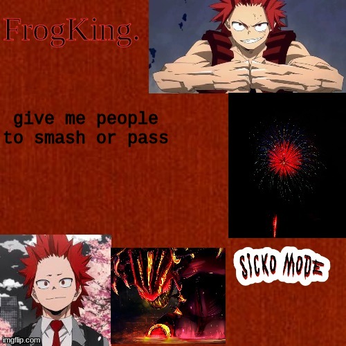 kiri is cool | give me people to smash or pass | image tagged in kiri is cool | made w/ Imgflip meme maker