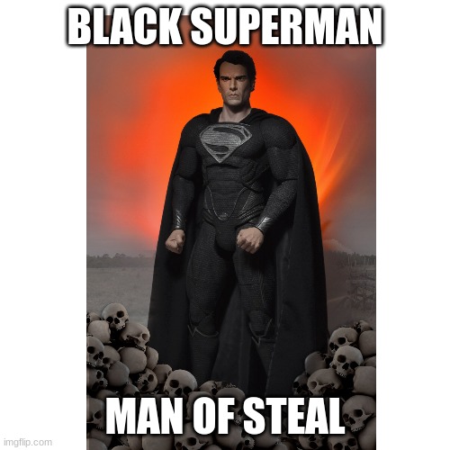 (Not Offensive) | BLACK SUPERMAN; MAN OF STEAL | image tagged in drunk superman | made w/ Imgflip meme maker