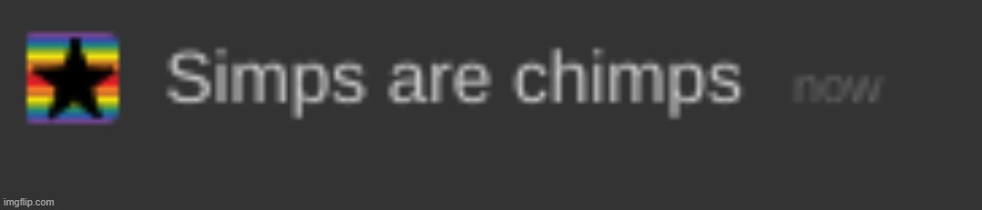 simps are chimps | image tagged in simps are chimps | made w/ Imgflip meme maker
