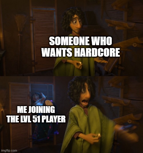 i want to join hardcore | SOMEONE WHO WANTS HARDCORE; ME JOINING THE LVL 51 PLAYER | image tagged in encanto bruno mirabel | made w/ Imgflip meme maker