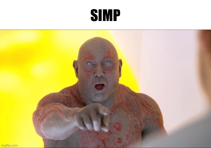 Drax Pointing | SIMP | image tagged in drax pointing | made w/ Imgflip meme maker