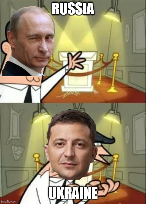 This Is Where I'd Put My Trophy If I Had One | RUSSIA; UKRAINE | image tagged in memes,this is where i'd put my trophy if i had one,putin | made w/ Imgflip meme maker