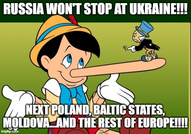 Gmafb they just want a neutral ukraine | RUSSIA WON'T STOP AT UKRAINE!!! NEXT POLAND, BALTIC STATES, MOLDOVA...AND THE REST OF EUROPE!!!! | image tagged in liar | made w/ Imgflip meme maker