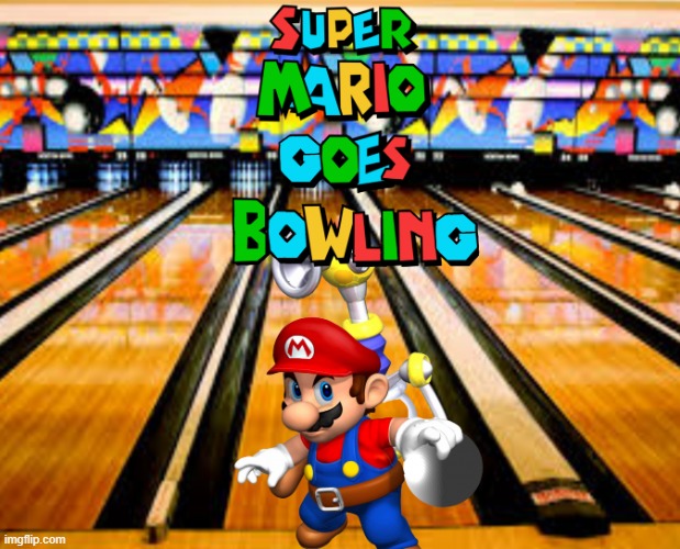Super Mario Goes Bowling | image tagged in super mario goes bowling,mario,super mario,bowling | made w/ Imgflip meme maker