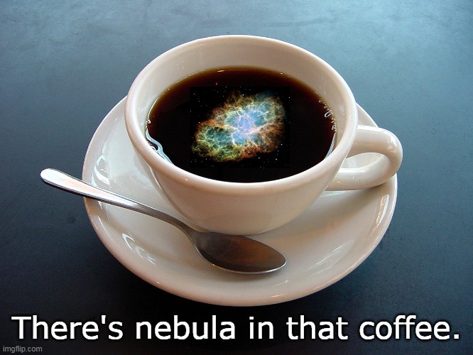 Nebula Coffee | There's nebula in that coffee. | image tagged in janeway,star trek,star trek voyager,coffee,memes | made w/ Imgflip meme maker