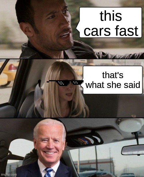 beanz | this cars fast; that's what she said | image tagged in memes,the rock driving | made w/ Imgflip meme maker