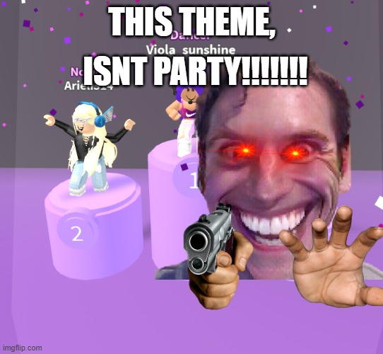 roblox dance | ISNT PARTY!!!!!!! THIS THEME, | image tagged in roblox | made w/ Imgflip meme maker