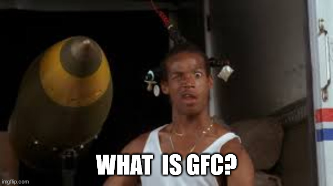 WHAT  IS GFC? | made w/ Imgflip meme maker