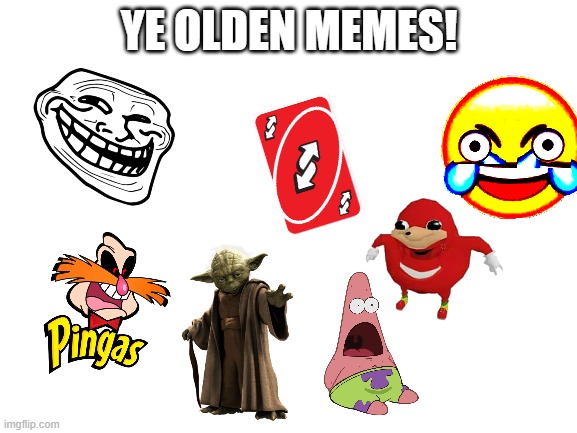 Ye Olden Memes | YE OLDEN MEMES! | image tagged in blank white template,ye olden memes | made w/ Imgflip meme maker