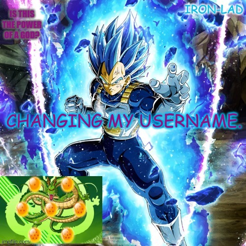 Is this the power of a god? | CHANGING MY USERNAME. | image tagged in is this the power of a god | made w/ Imgflip meme maker