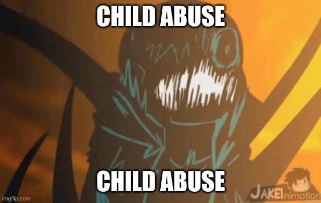 CHILD ABUSE CHILD ABUSE | image tagged in nightmare's mad | made w/ Imgflip meme maker