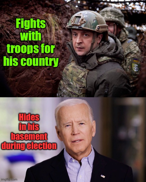 What a difference | Fights with troops for his country; Hides in his basement during election | image tagged in ukraine president,joe biden 2020,leadership | made w/ Imgflip meme maker