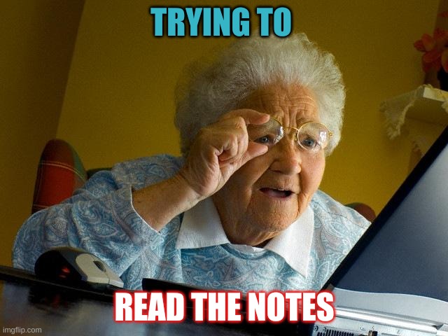 Grandma Finds The Internet Meme |  TRYING TO; READ THE NOTES | image tagged in memes,grandma finds the internet | made w/ Imgflip meme maker
