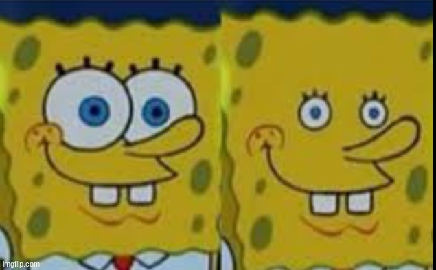 Used in Comment | image tagged in spongebob realizing | made w/ Imgflip meme maker