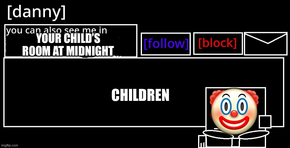 YOUR CHILD’S ROOM AT MIDNIGHT; CHILDREN | made w/ Imgflip meme maker