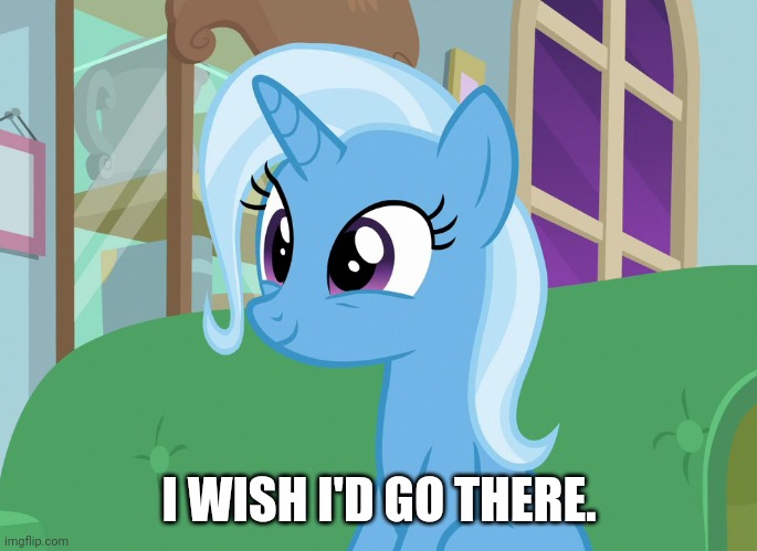I WISH I'D GO THERE. | made w/ Imgflip meme maker