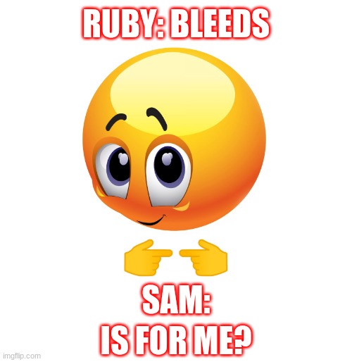 Comment if you hate Ruby | RUBY: BLEEDS; SAM:; IS FOR ME? | image tagged in supernatural,ruby,demon,sam winchester,blood | made w/ Imgflip meme maker