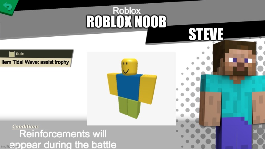 Roblox smashing | Roblox; ROBLOX NOOB; STEVE; Item Tidal Wave: assist trophy; Reinforcements will appear during the battle | image tagged in smash bros spirit fight | made w/ Imgflip meme maker