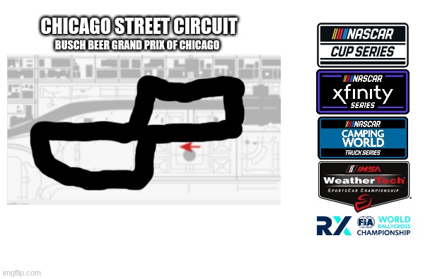 new actual Chicago street course race track layout revealed | CHICAGO STREET CIRCUIT; BUSCH BEER GRAND PRIX OF CHICAGO | image tagged in nascar,motorsport,oh wow are you actually reading these tags,stop reading the tags,why are you reading this | made w/ Imgflip meme maker