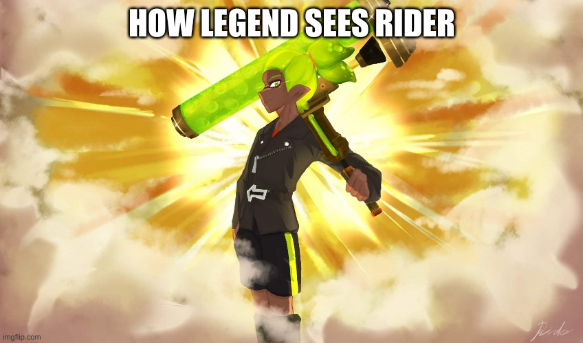 HOW LEGEND SEES RIDER | made w/ Imgflip meme maker