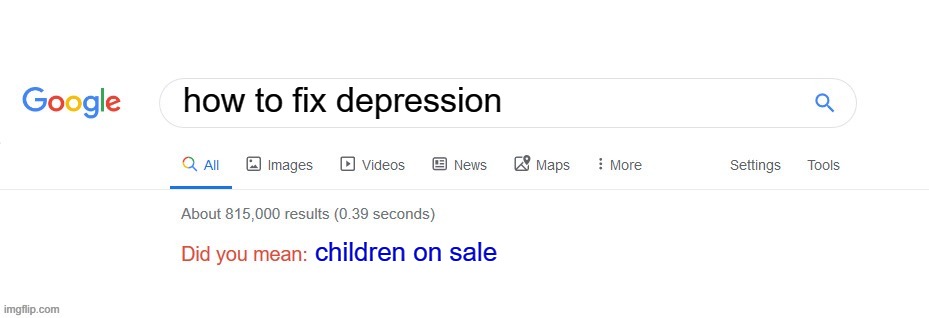 im dying | how to fix depression; children on sale | image tagged in did you mean | made w/ Imgflip meme maker