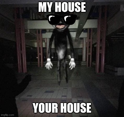 Cartoon cat | MY HOUSE; YOUR HOUSE | image tagged in cartoon cat | made w/ Imgflip meme maker