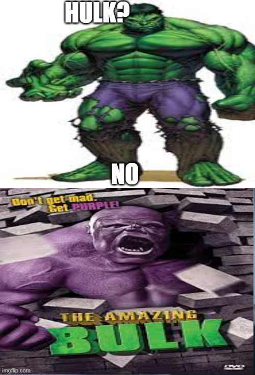 ... | HULK? NO | image tagged in memes,i should buy a boat cat | made w/ Imgflip meme maker