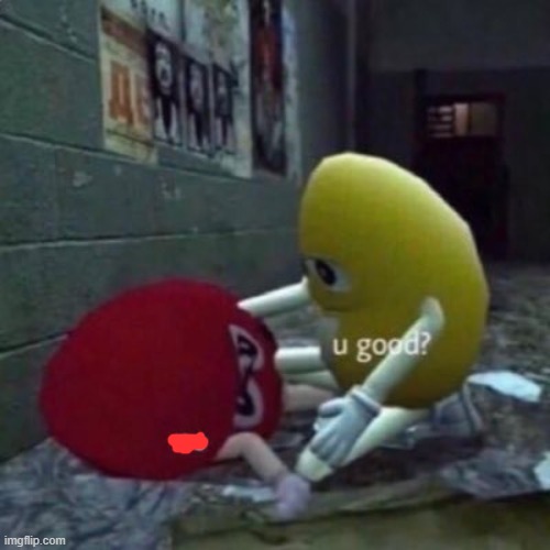 M&Ms u good? no | image tagged in m ms u good no | made w/ Imgflip meme maker