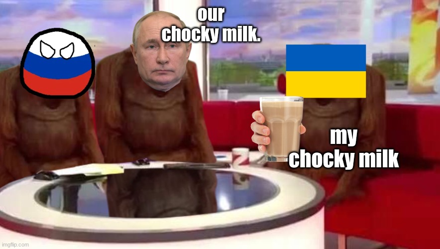 where monkey | our chocky milk. my chocky milk | image tagged in where monkey | made w/ Imgflip meme maker