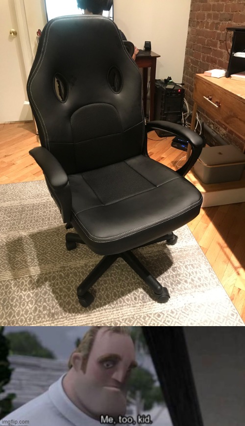 When you relate to a chair | image tagged in me too kid | made w/ Imgflip meme maker