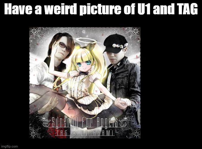 Synergy for Angels | Have a weird picture of U1 and TAG | image tagged in ddr,weird images | made w/ Imgflip meme maker