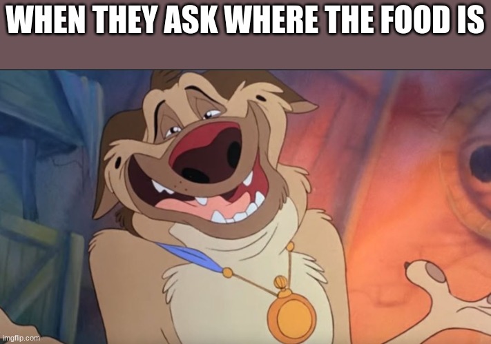 WHEN THEY ASK WHERE THE FOOD IS | made w/ Imgflip meme maker