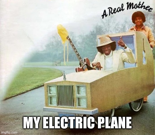 Green new deal | MY ELECTRIC PLANE | image tagged in green new deal | made w/ Imgflip meme maker