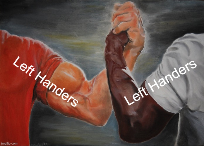 Left Handers Left Handers | made w/ Imgflip meme maker