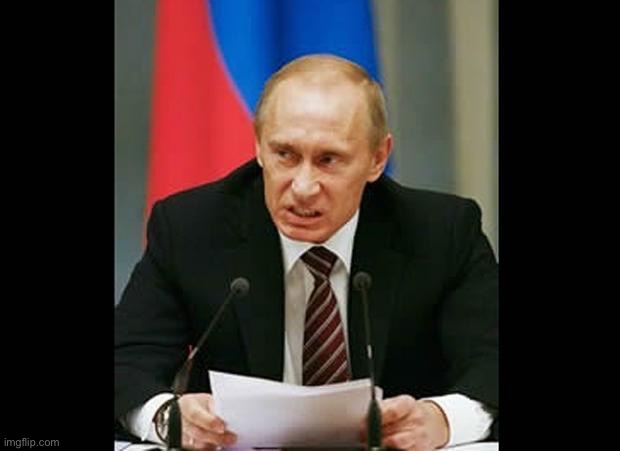 Angry Putin | image tagged in angry putin | made w/ Imgflip meme maker