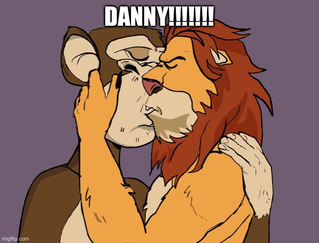 NFTs kissing | DANNY!!!!!!! | image tagged in nfts kissing | made w/ Imgflip meme maker