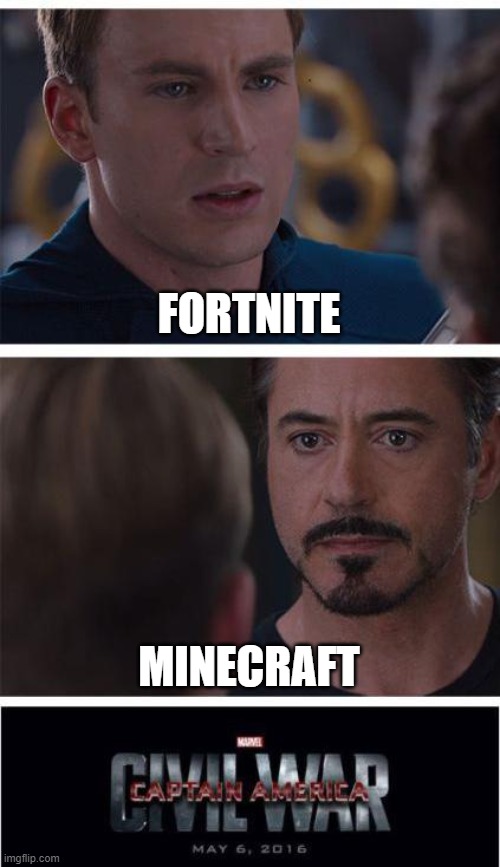 Fortnite vs Minecraft | FORTNITE; MINECRAFT | image tagged in memes,marvel civil war 1 | made w/ Imgflip meme maker