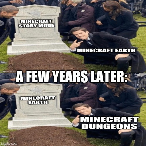 minecraft earth is gone | A FEW YEARS LATER: | image tagged in minecraft | made w/ Imgflip meme maker
