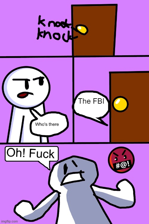 FBI | The FBI | image tagged in knock knock who's there | made w/ Imgflip meme maker