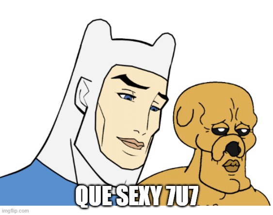 que sexy 7u7 | QUE SEXY 7U7 | image tagged in funny memes | made w/ Imgflip meme maker